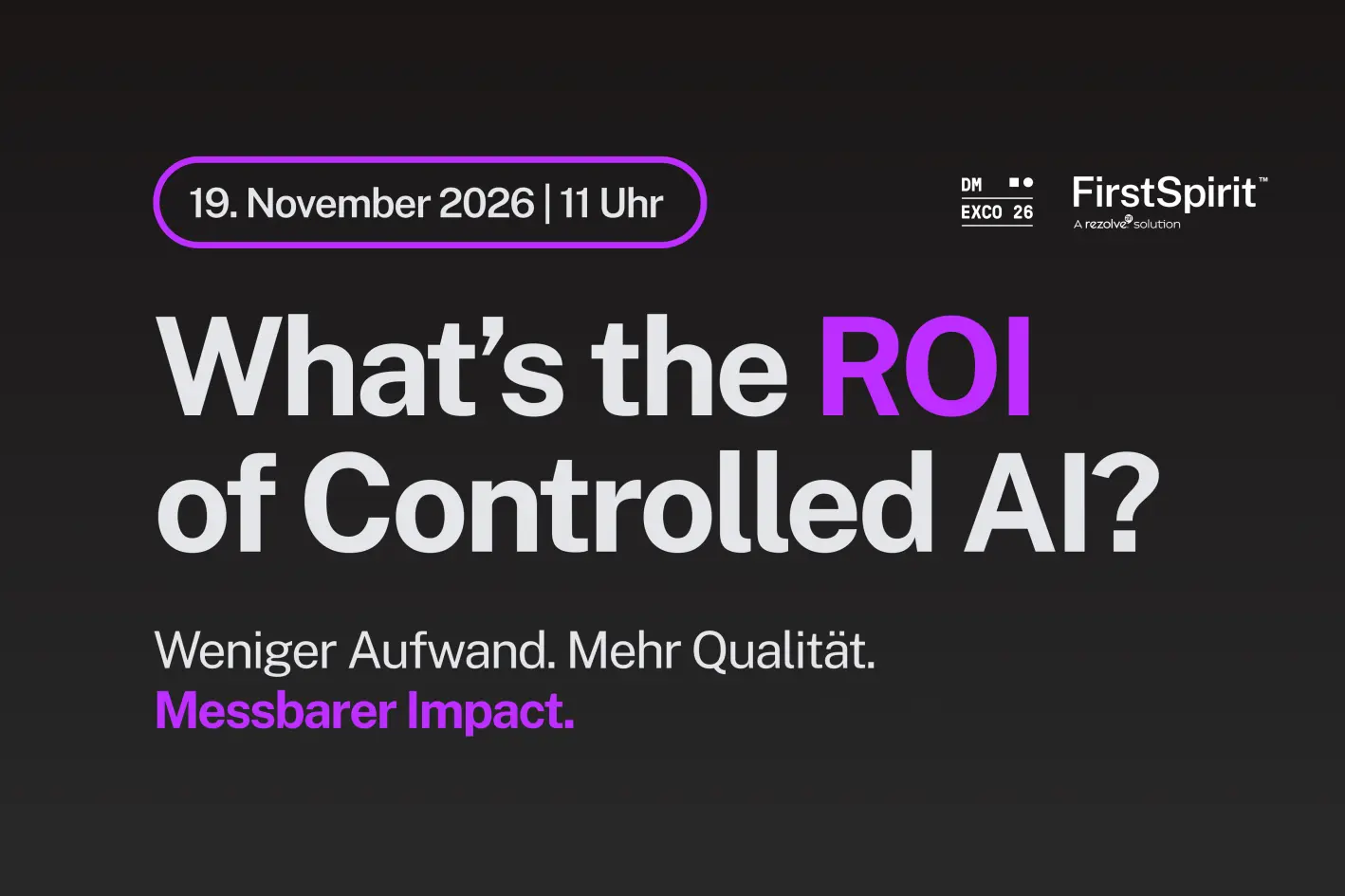 Event graphic for 19 November 2026, 11 Uhr: “What’s the ROI of Controlled AI?” German tagline promises less effort, more quality, measurable impact.